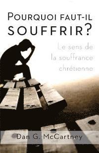 bokomslag Pourquoi Faut-Il Souffrir?: Le Sens de la Souffrance Chretienne