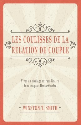 bokomslag Les coulisses de la relation de couple (Marriage Matters: Extraordinary Change through Ordinary Moments): Vivez un mariage extraordinaire dans un quot