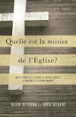 bokomslag Quelle est la mission de l'Église ?: Quels liens y a-t-il entre la justice sociale, la shalom et le grand mandat ?