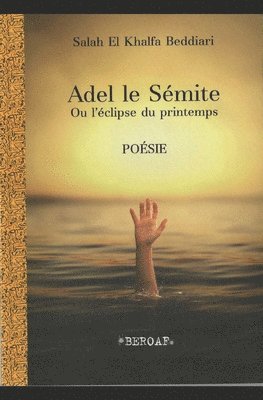 Adel le Sémite ou l'éclipse du printemps 1