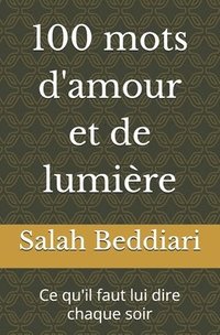 bokomslag 100 mots d'amour et de lumire