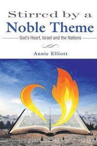 Annie Elliott - Stirred by a Noble Theme: God's Heart, Israel and the Nations, Häftad
