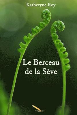 Le Berceau de la Sève 1