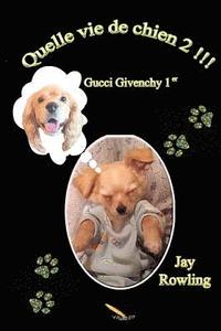 bokomslag Quelle vie de chien: Gucci Givenchy 1er