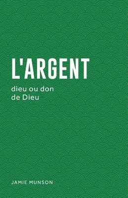 bokomslag L'Argent (Money: God or Gift): Dieu Ou Don de Dieu