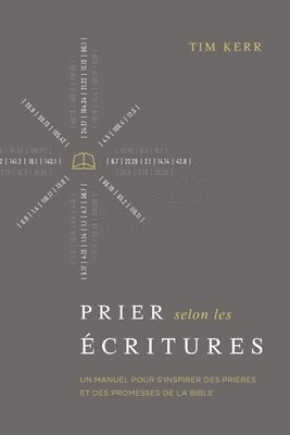 Prier selon les Écritures: Un manuel pour s'inspirer des prières et des promesses de la Bible 1