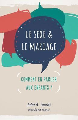 John A. Younts - Le sexe & le mariage: Comment en parler aux enfants ?, Häftad