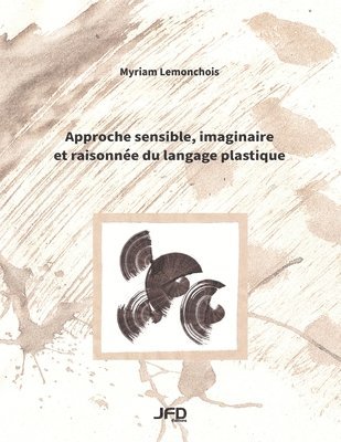 bokomslag Approche sensible, imaginaire et raisonnee du langage plastique