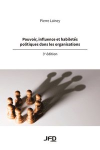 bokomslag Pouvoir, influence et habilets politiques dans les organisations - 3e dition