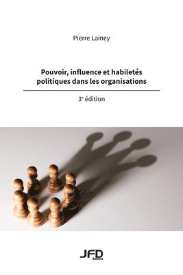 Pierre Lainey - Pouvoir, influence et habiletés politiques dans les organisations - 3e édition, Häftad