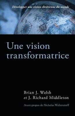Une Vision Transformatrice (the Transforming Vision): D
