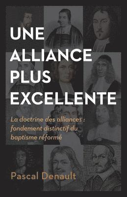 Une Alliance Plus Excellente (the Distinctiveness of Baptist Covenant Theology): La Doctrine Des Alliances: Fondement Distinctif Du Baptisme R