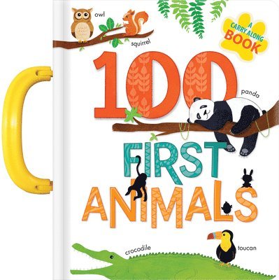 100 First Animals: A Carry Along Book