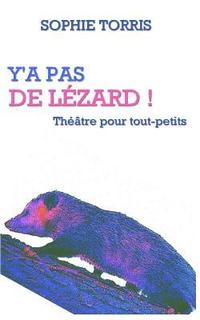 bokomslag Y'a pas de lézard (théâtre pour tout-petits): Texte à jouer pour les 4 à 7 ans