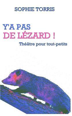 Y'a pas de lézard (théâtre pour tout-petits): Texte à jouer pour les 4 à 7 ans 1