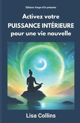 bokomslag Activez votre PUISSANCE INTRIEURE pour une vie nouvelle