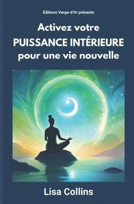 Lisa Collins, Éditions Verge-d'Or - Activez votre PUISSANCE INTÉRIEURE pour une vie nouvelle, Häftad