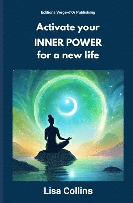 Lisa Collins, Editions Verge-d'Or Publishing - Activate your INNER POWER for a New Life, Häftad