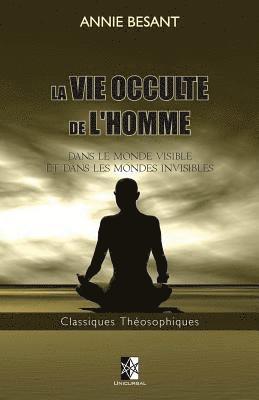 bokomslag La Vie Occulte de l'Homme: Dans le monde visible et dans les mondes invisibles