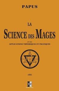 bokomslag La Science des Mages: et ses Applications Théoriques et Pratiques
