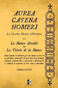 bokomslag Aurea Catena Homeri: La Chaîne Dorée d'Homère - La Nature dévoilée ou La Théorie de la Nature