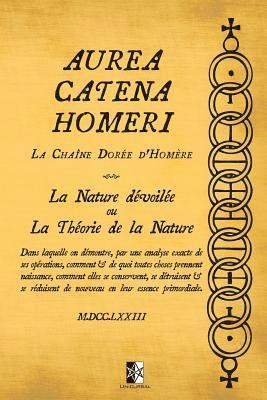 Inconnu - Aurea Catena Homeri: La Chaîne Dorée d'Homère - La Nature dévoilée ou La Théorie de la Nature, Häftad