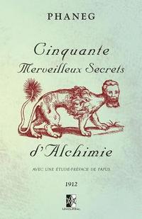 bokomslag Cinquante Merveilleux Secrets d'Alchimie