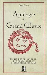 bokomslag Apologie du Grand OEuvre: ou Élixir des Philosophes dit vulgairement Pierre Philosophale