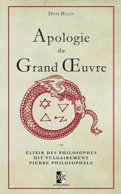 Apologie du Grand OEuvre: ou Élixir des Philosophes dit vulgairement Pierre Philosophale 1