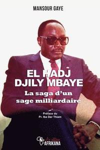 bokomslag El Hadj Djily Mbaye: La Saga d'Un Sage Milliardaire