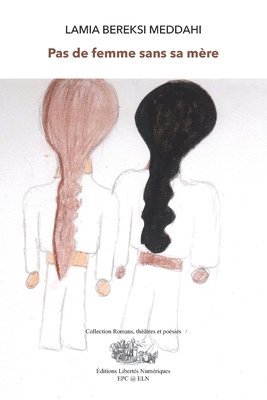 Lamia Bereksi Meddahi - Pas de Femme Sans Ma Mère, Häftad