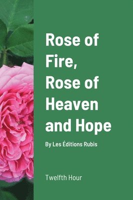 Rose of Fire, Rose of Heaven and Hope (paperback) 1