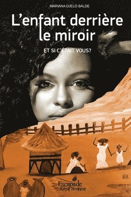 Mariana Djelo Balde - L'enfant derrière le miroir: Et si c'était vous?, Häftad