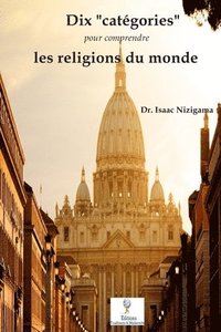 bokomslag Dix 'catégories' pour comprendre les religions du monde