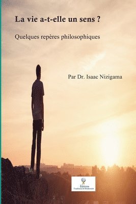 Isaac Nizigama - La vie a-t-elle un sens ?: Quelques repères philosophiques, Häftad