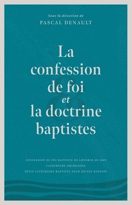 Éditions Cruciforme, Pascal Denault - La confession de foi et la doctrine baptiste, Häftad