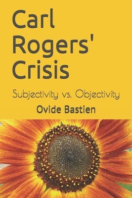 bokomslag Carl Rogers' Crisis: Subjectivity vs. Objectivity