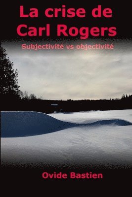 La crise de Carl Rogers: Subjectivité vs objectivité 1