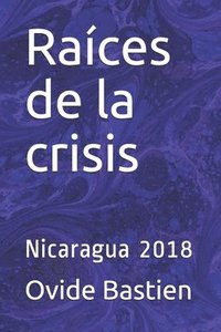 bokomslag Raíces de la crisis: Nicaragua 2018