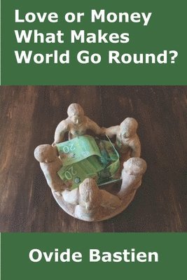 Love or Money: What Makes World Go Round? 1