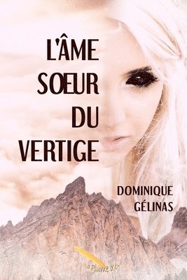Dominique Gélinas - L'âme soeur du vertige, Häftad