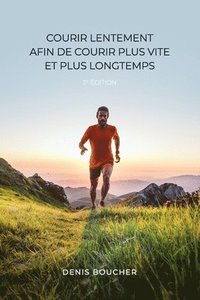 bokomslag Courir lentement afin de courir plus vite et plus longtemps - 2e edition