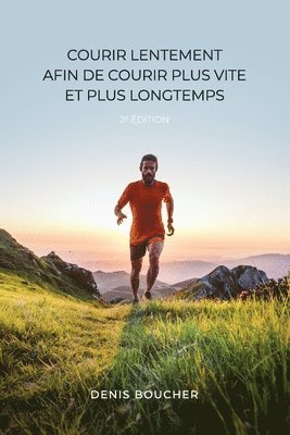 bokomslag Courir lentement afin de courir plus vite et plus longtemps - 2e dition