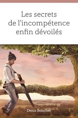 bokomslag Les secrets de l'incompetence enfin devoiles