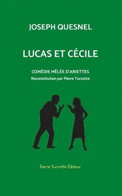 Lucas et Cecile, comedie melee d'arriettes 1