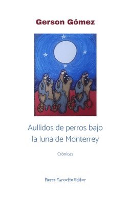Aullidos de perros bajo la luna de Monterrey 1