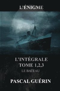 bokomslag L'nigme - l'intgral Tome 1,2,3 Le Bateau