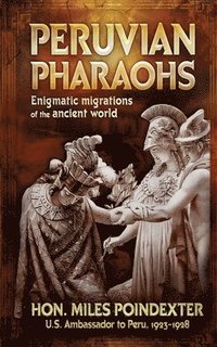 bokomslag Peruvian Pharaohs: Enigmatic migrations of the ancient world