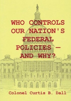 bokomslag Who Controls Our Nation's Federal Policies-and Why?