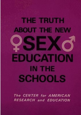 bokomslag Truth About the New Sex Education in the Schools